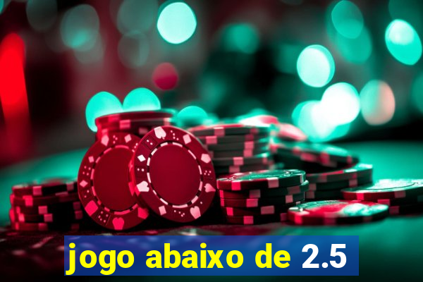 jogo abaixo de 2.5